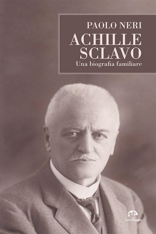 Achille Sclavo Una Biografia Familiare Fondazione Achille Sclavo Achille Sclavo Una Biografia Familiare Fondazione Achille Sclavo